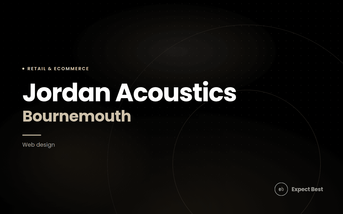 Jordan Acoustics Bournemouth, a web design case study by Expect Best