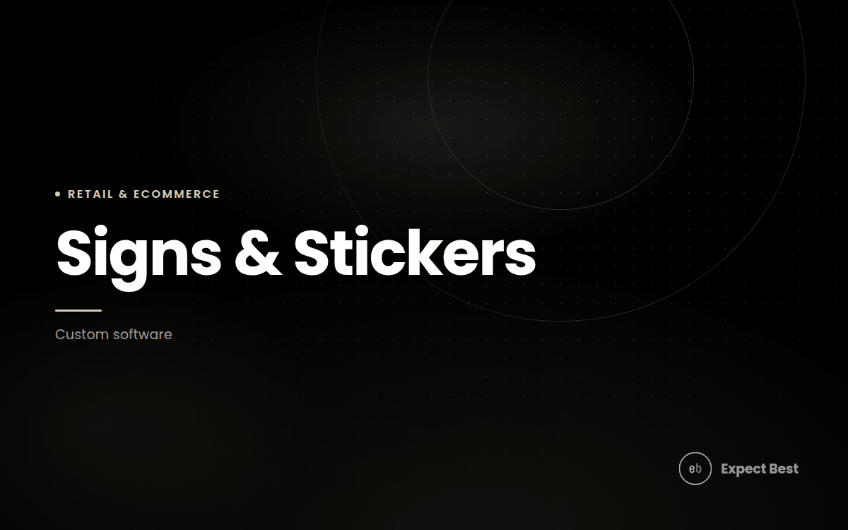 Signs & Stickers, a custom software case study by Expect Best
